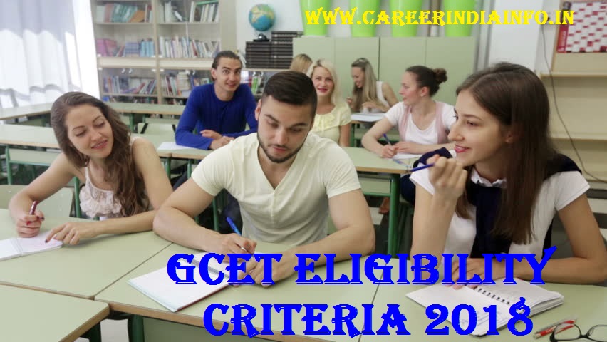 GCET Eligibility Criteria 2018 Check Details