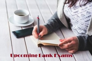 Check details about upcoming bank exams 2022-23 here